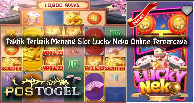 Taktik Terbaik Menang Slot Lucky Neko Online Terpercaya