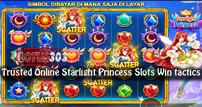 Trusted Online Starlight Princess Slots Win tactics